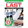 Always Picked Last: A Guide to Finding Your Way In Life