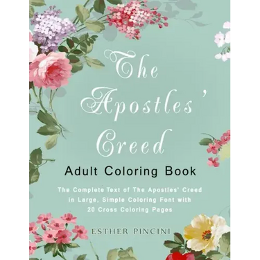 The Apostles' Creed Adult Coloring Book: The Complete Text of The Apostles' Creed in Large, Simple Coloring Font with 20 Cross Coloring Pages