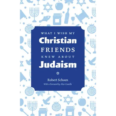 What I Wish My Christian Friends Knew about Judaism