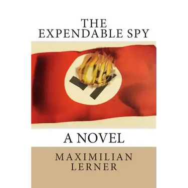 The expendable spy: A tale of World War II