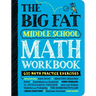 The Big Fat Middle School Math Workbook: 600 Math Practice Exercises
