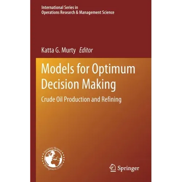 Models for Optimum Decision Making: Crude Oil Production and Refining