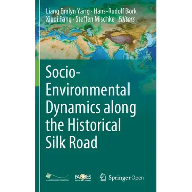 Socio-Environmental Dynamics Along the Historical Silk Road