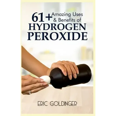 61+ Amazing Uses & Benefits of Hydrogen Peroxide: Know More About The Magnificent and Sublime Uses of Hydrogen Peroxide