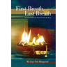 First Breath, Last Breath: Practices to Quiet the Mind and Open the Heart