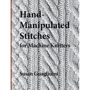 Hand-Manipulated Stitches for Machine Knitters