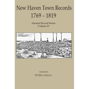 New Haven Town Records, 1769 - 1819: Ancient Record Series Vol. IV