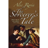 The Sorcerer's Tale: Faith and Fraud in Tudor England
