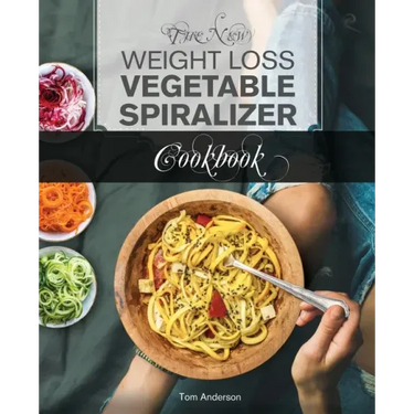 The New Weight Loss Vegetable Spiralizer Cookbook: 101 Tasty Spiralizer Recipes For Your Vegetable Slicer & Zoodle Maker