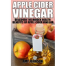 Apple Cider Vinegar: Discover the Hidden Health Benefits of Apple Cider Vinegar