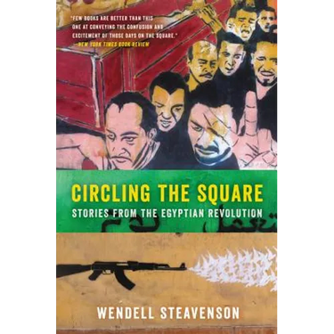 Circling the Square: Stories from the Egyptian Revolution