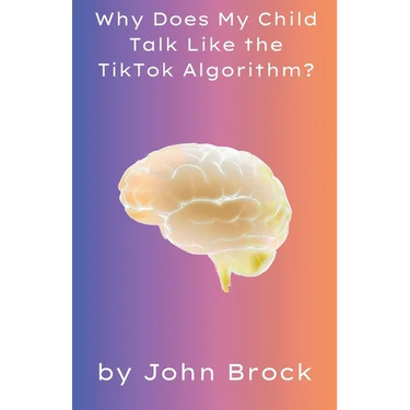 Why Does My Child Talk Like the TikTok Algorithm?