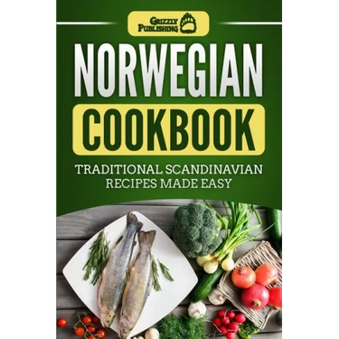Norwegian Cookbook: Traditional Scandinavian Recipes Made Easy