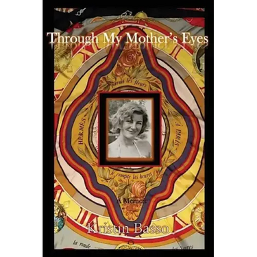 Through My Mother's Eyes: A Memoir