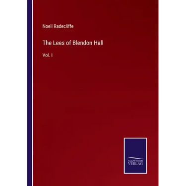 The Lees of Blendon Hall: Vol. I