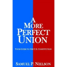 A More Perfect Union: Your Guide to the U.S. Constitution