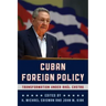 Cuban Foreign Policy: Transformation under Raúl Castro