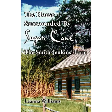 The House Surrounded By Sugar Cane: The Smith-Jenkins' Farm