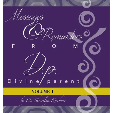 Messages & Reminders from D.P. - Divine Parent: Volume I
