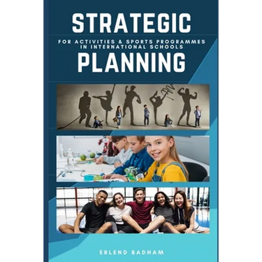 Strategic Planning: For Activities & Sports Programmes In International Schools