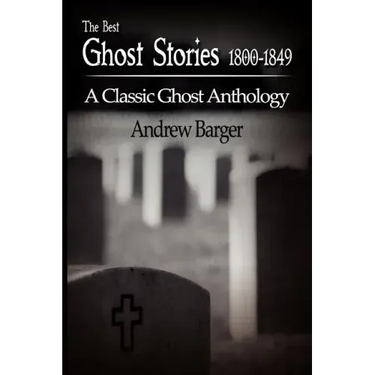 The Best Ghost Stories 1800-1849: A Classic Ghost Anthology