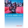 El Alto, Rebel City: Self and Citizenship in Andean Bolivia
