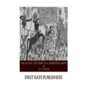 The Hittites: The Story of a Forgotten Empire