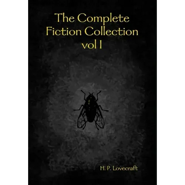 The Complete Fiction Collection vol I