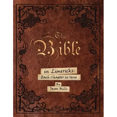 The Bible in Limericks: Each Chapter in Verse