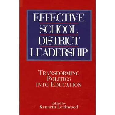 Effective School District Leadership: Transforming Politics into Education