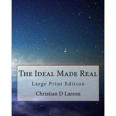 The Ideal Made Real: Large Print Edition