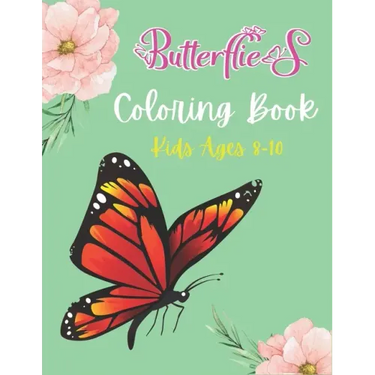 Butterflies Coloring Book Kids Ages 8-10: A Beautiful Butterfly Coloring Book for Girls and Boys, BEST GIFT IDEA FOR CHILDREN'S
