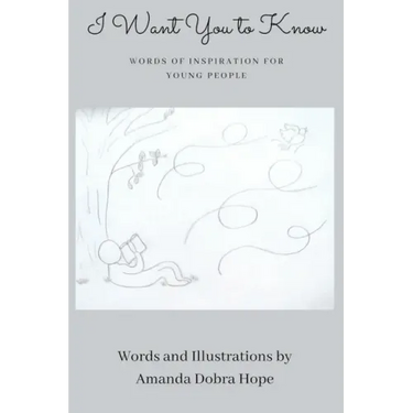 I Want You to Know: Words of Inspiration for Young People (Gift Book For Christmas, Birthday, or Anytime-Perfect for Teens or Young Adults