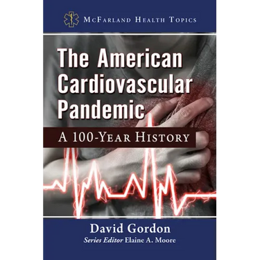 The American Cardiovascular Pandemic: A 100-Year History