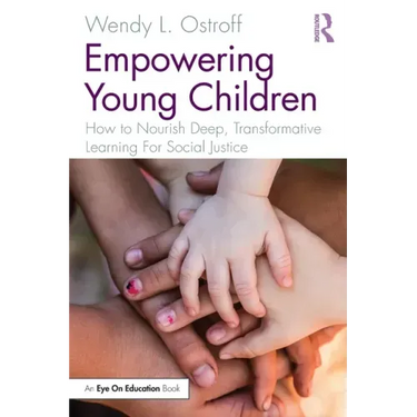 Empowering Young Children: How to Nourish Deep, Transformative Learning For Social Justice