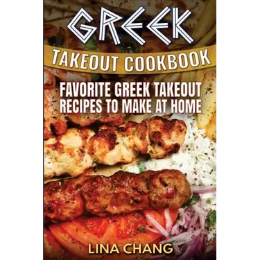 Greek Takeout Cookbook: Favorite Greek Takeout Recipes to Make at Home