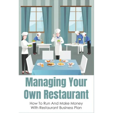 Managing Your Own Restaurant: How To Run And Make Money With Restaurant Business Plan: Marketing Development For Your Restaurant