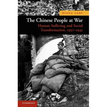 The Chinese People at War: Human Suffering and Social Transformation, 1937-1945
