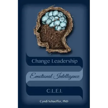 Change Leadership Emotional Intelligence (CLEI): Using Change Strategies that Work!