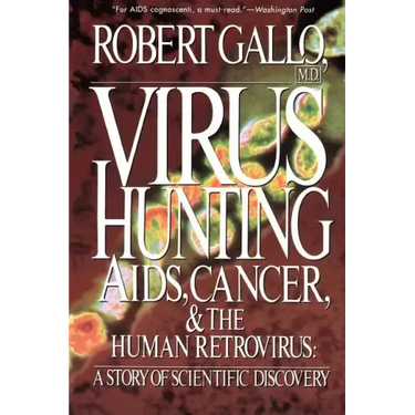 Virus Hunting: AIDS, Cancer, and the Human Retrovirus: A Story of Scientific Discovery