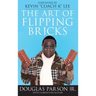 The Art of Flipping Bricks