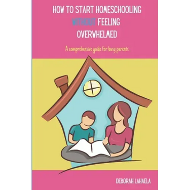 How to Start Homeschooling Without Feeling Overwhelmed: A Comprehensive Guide for Busy Parents