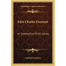 John Charles Fremont: An Explanation of His Career