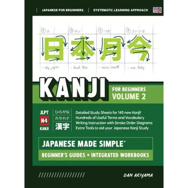 Japanese Kanji for Beginners - Volume 2 Textbook and Integrated Workbook for Remembering JLPT N4 Kanji Learn how to Read, Write and Speak Japanese: A