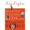 Raising Positive Kids in a Negative World