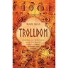 Trolldom: Unlocking the Traditional Magic Practice of Sweden, Norway, Denmark, and Finland