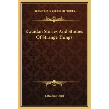 Kwaidan Stories and Studies of Strange Things
