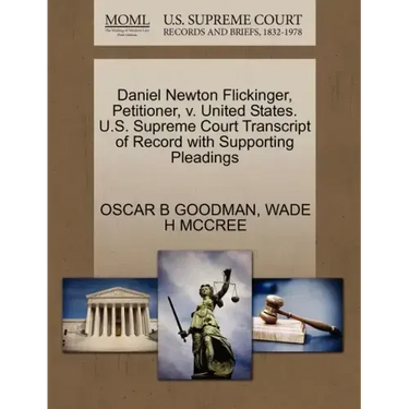 Daniel Newton Flickinger, Petitioner, V. United States. U.S. Supreme Court Transcript of Record with Supporting Pleadings