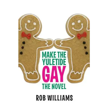 Make The Yuletide Gay: The Novel