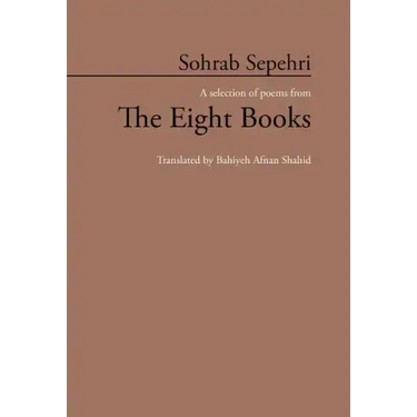 Sohrab Sepehri: A Selection of Poems from the Eight Books